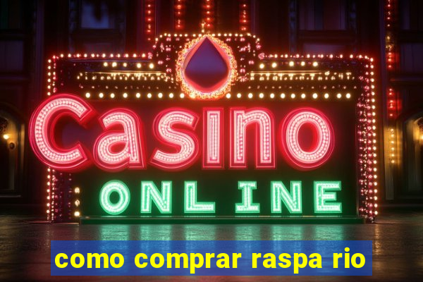 como comprar raspa rio